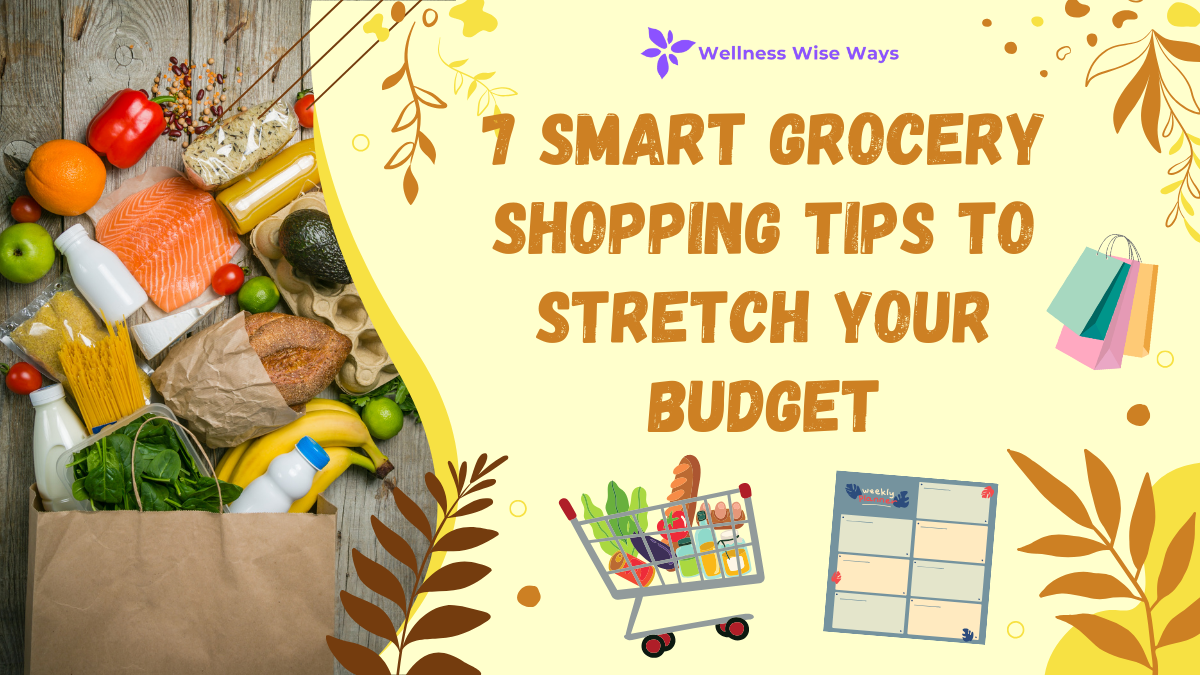 Smart Grocery Shopping Tips to Stretch Your Budget