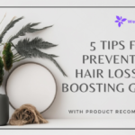 How to Prevent Hair Loss and Boost Growth