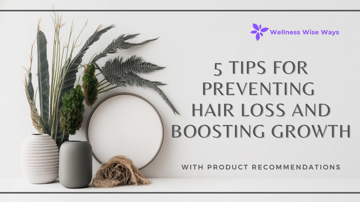 How to Prevent Hair Loss and Boost Growth