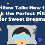 How to Pick the Perfect Pillow for Sweet Dreams