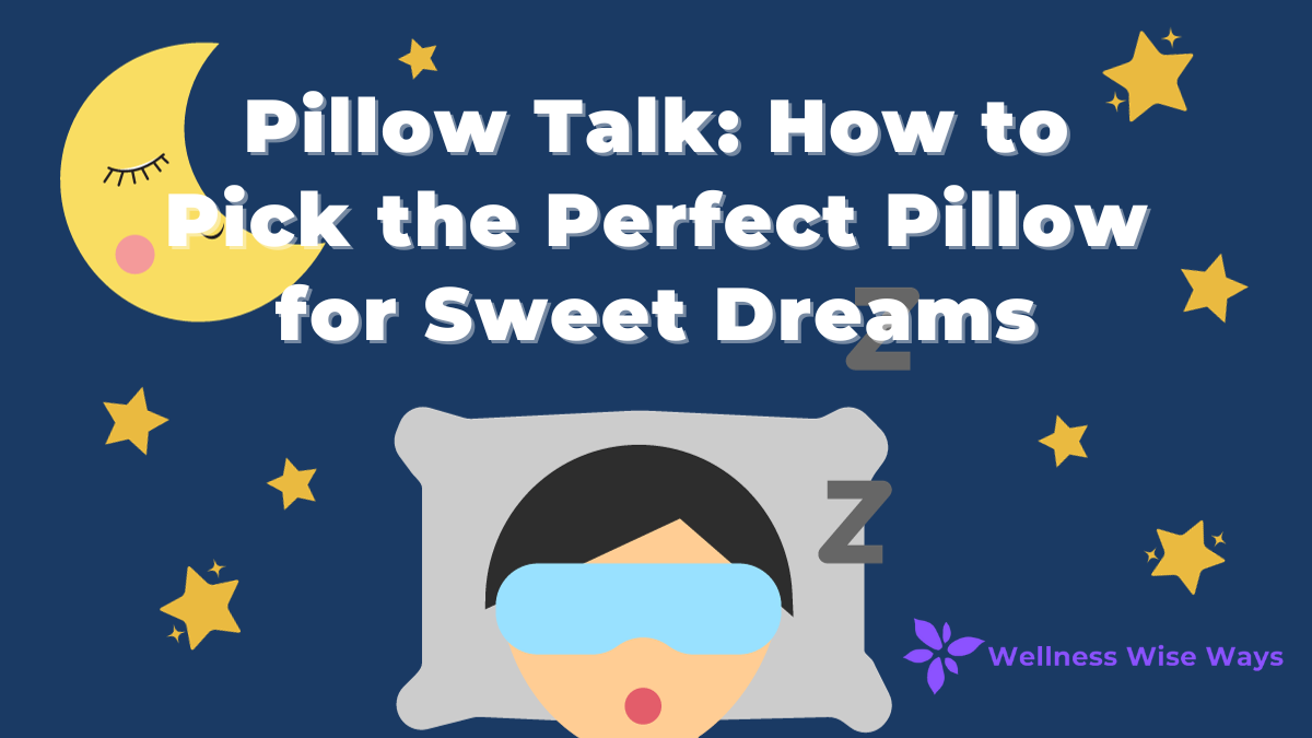 How to Pick the Perfect Pillow for Sweet Dreams