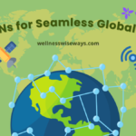 Best VPNs for Seamless Global Travels