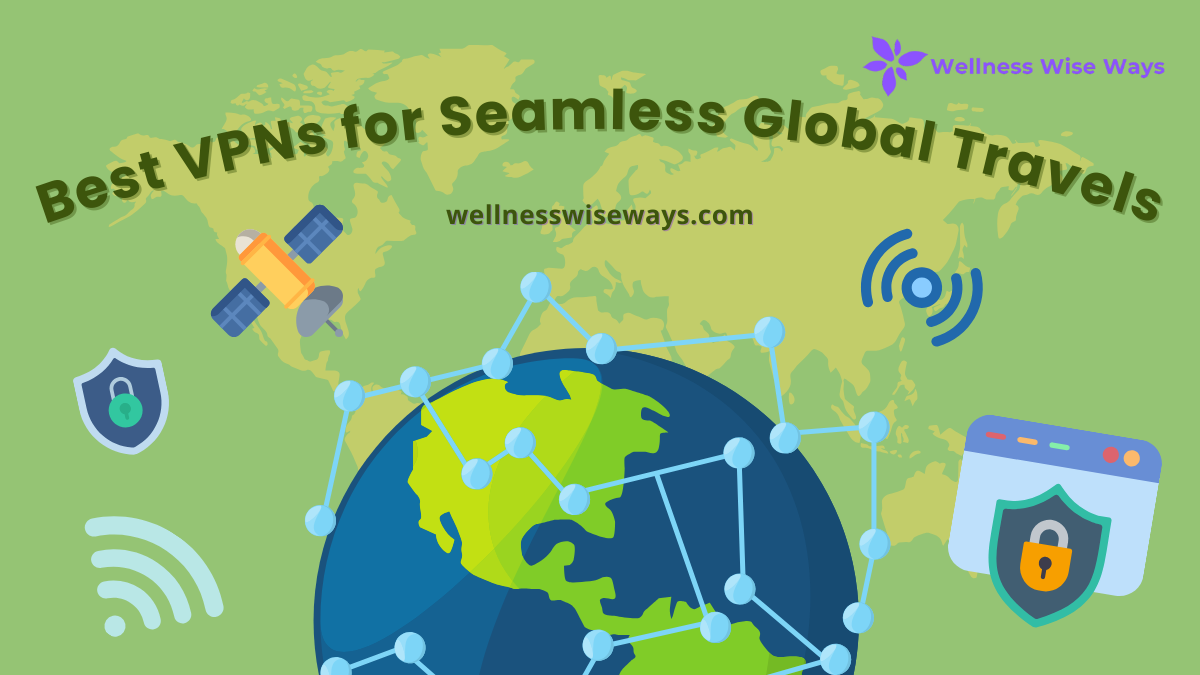 Best VPNs for Seamless Global Travels