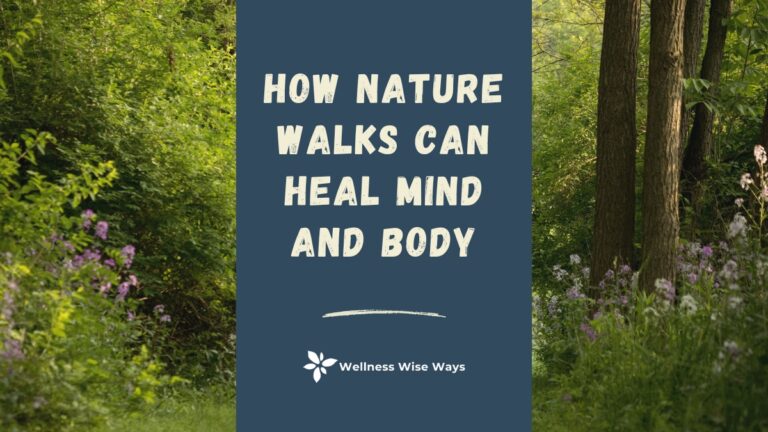 How Nature Walks Can Heal Mind and Body